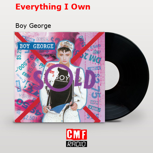 Everything I Own – Boy George