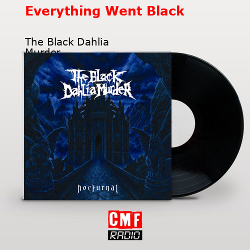 Everything Went Black – The Black Dahlia Murder