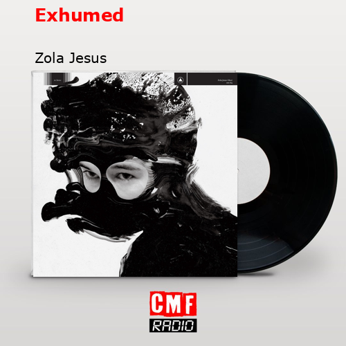 Exhumed – Zola Jesus