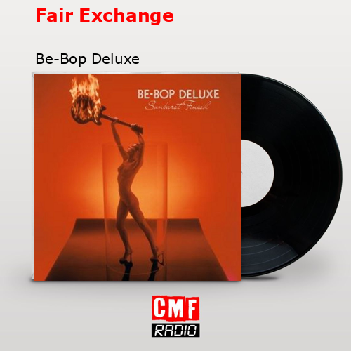 Fair Exchange Be-Bop Deluxe