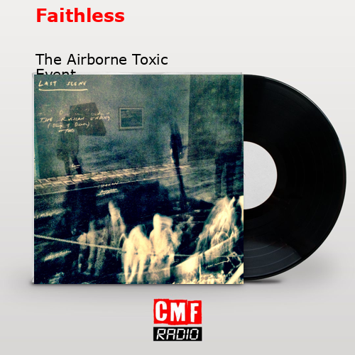 Faithless – The Airborne Toxic Event