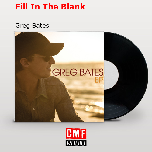 Fill In The Blank – Greg Bates