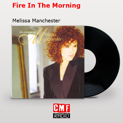 Fire In The Morning – Melissa Manchester