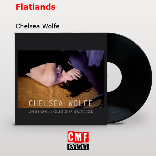 Flatlands Chelsea Wolfe