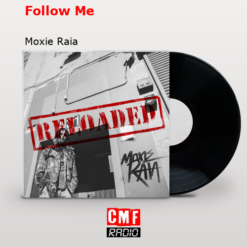 Follow Me – Moxie Raia