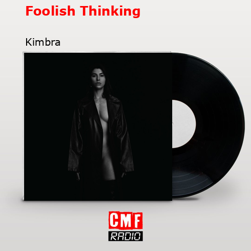 Foolish Thinking – Kimbra