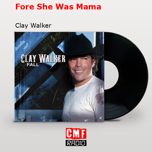 final cover Fore She Was Mama Clay Walker