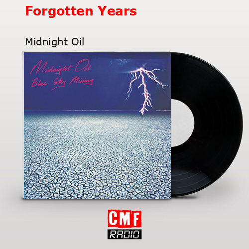Forgotten Years – Midnight Oil