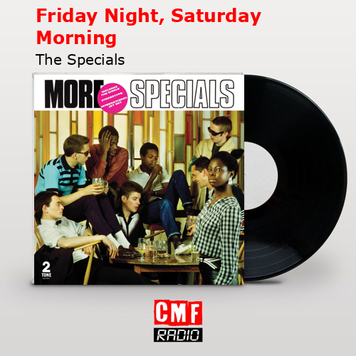 Friday Night, Saturday Morning – The Specials