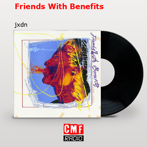 Friends With Benefits – jxdn
