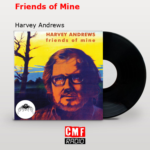 Friends of Mine – Harvey Andrews