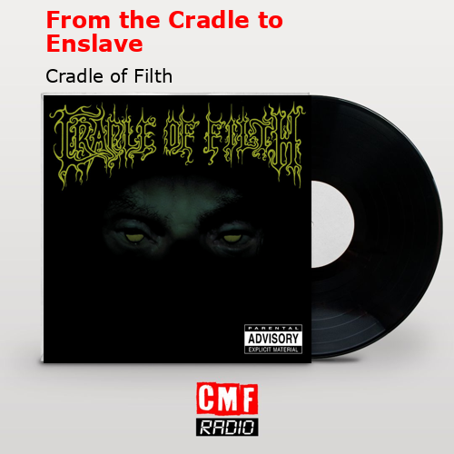 From the Cradle to Enslave – Cradle of Filth