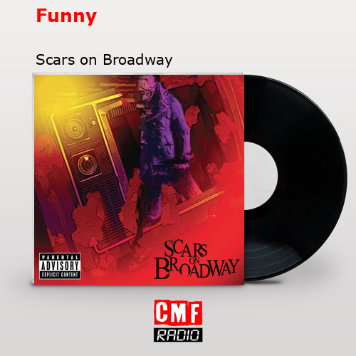 Funny – Scars on Broadway