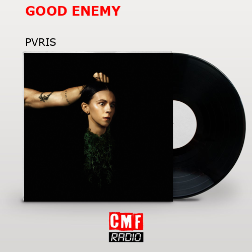 GOOD ENEMY – PVRIS
