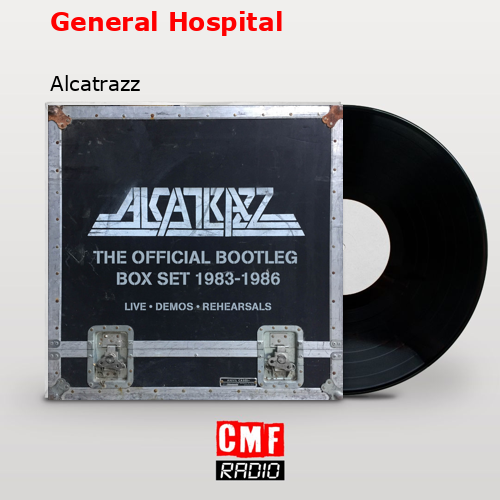 General Hospital – Alcatrazz
