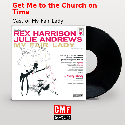 Get Me to the Church on Time – Cast of My Fair Lady