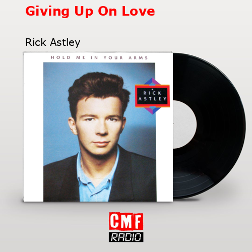 Giving Up On Love – Rick Astley