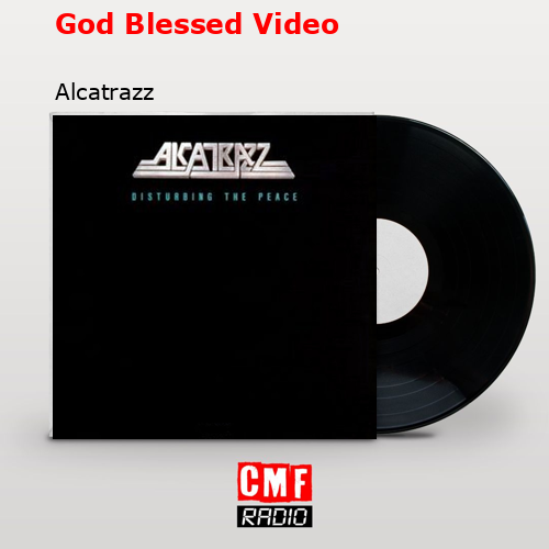God Blessed Video – Alcatrazz