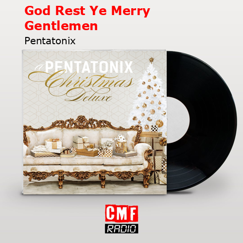 God Rest Ye Merry Gentlemen – Pentatonix