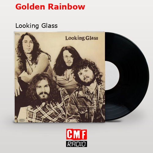 Golden Rainbow – Looking Glass