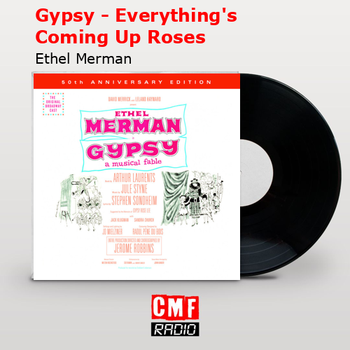 Gypsy – Everything’s Coming Up Roses – Ethel Merman