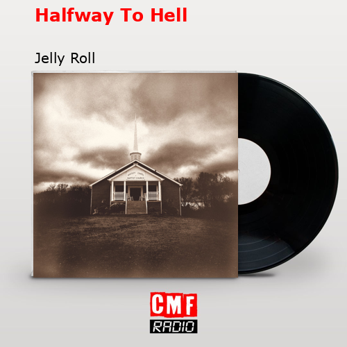 Halfway To Hell – Jelly Roll