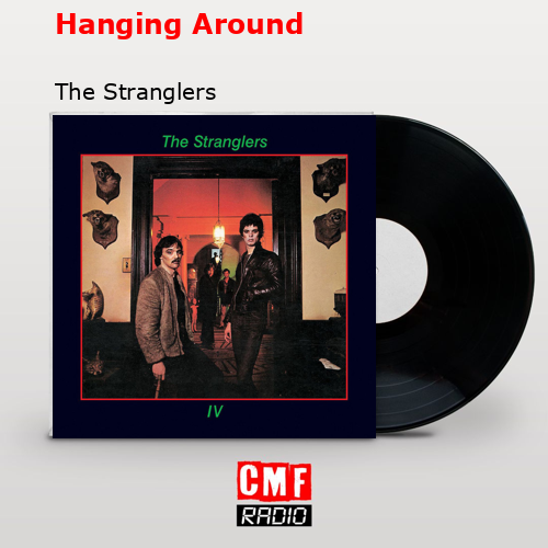 Hanging Around – The Stranglers