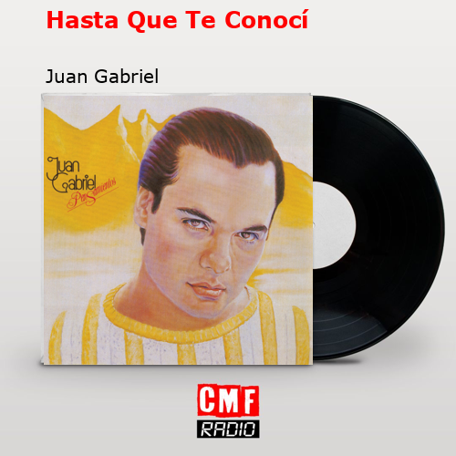 final cover Hasta Que Te Conoci Juan Gabriel