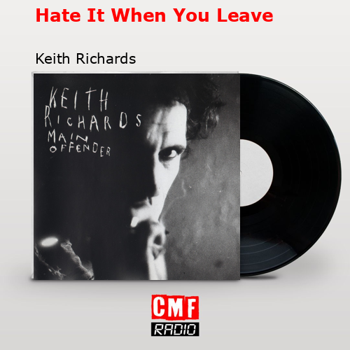 Hate It When You Leave – Keith Richards