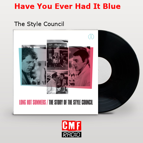 Have You Ever Had It Blue – The Style Council
