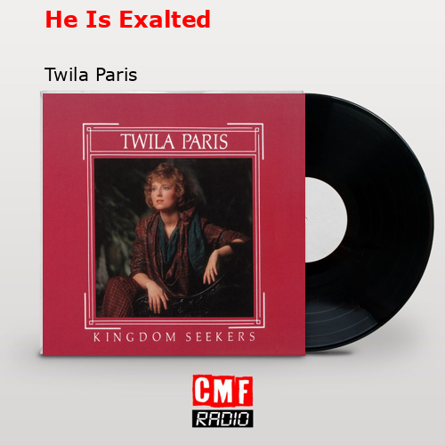 final cover He Is Exalted Twila Paris