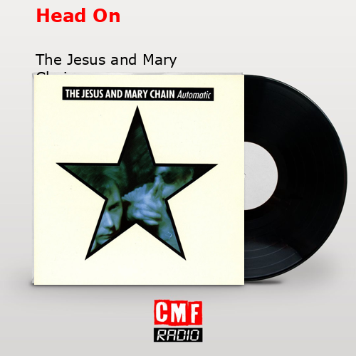 Head On – The Jesus and Mary Chain