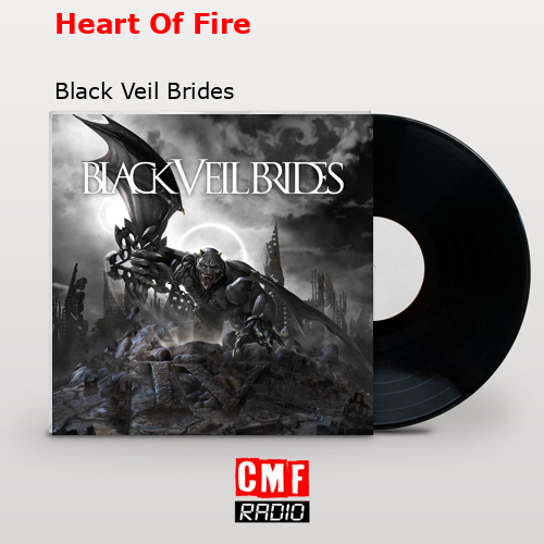 Heart Of Fire – Black Veil Brides