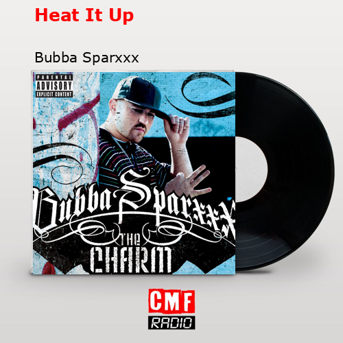 Heat It Up – Bubba Sparxxx
