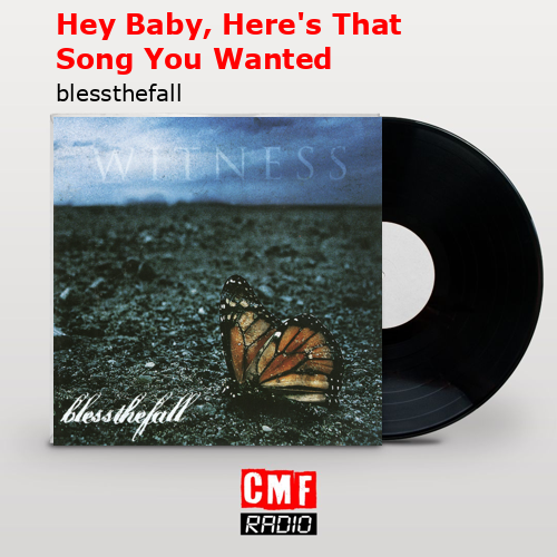 Hey Baby, Here’s That Song You Wanted – blessthefall