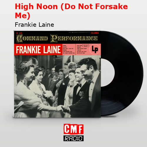 High Noon (Do Not Forsake Me) – Frankie Laine