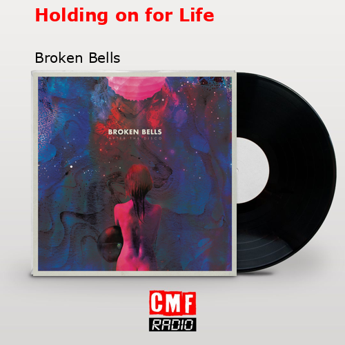 Holding on for Life Broken Bells