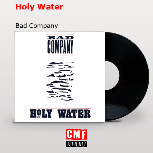 Holy Water – Bad Company