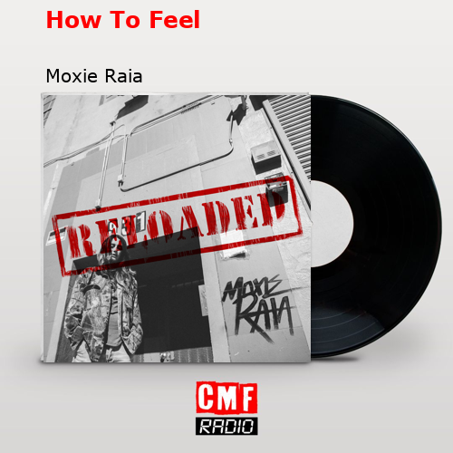 How To Feel – Moxie Raia