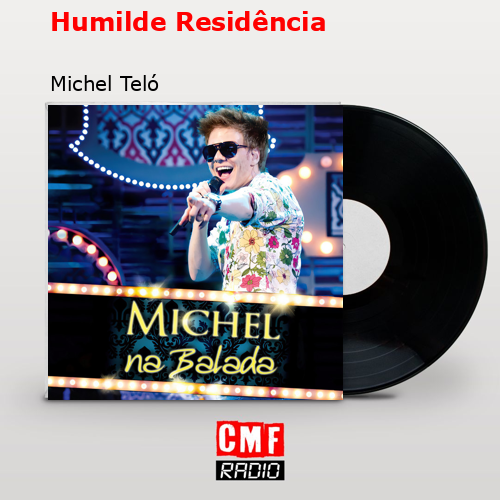 Humilde Residência – Michel Teló