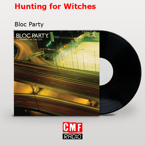 Hunting for Witches – Bloc Party