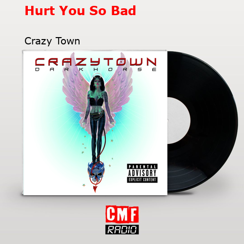 Hurt You So Bad – Crazy Town