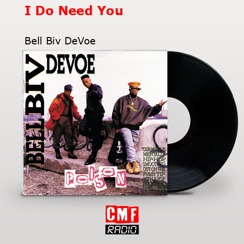 I Do Need You – Bell Biv DeVoe