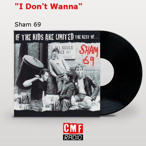 «I Don’t Wanna» – Sham 69