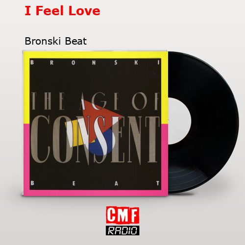 I Feel Love – Bronski Beat