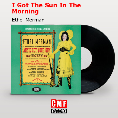 I Got The Sun In The Morning – Ethel Merman