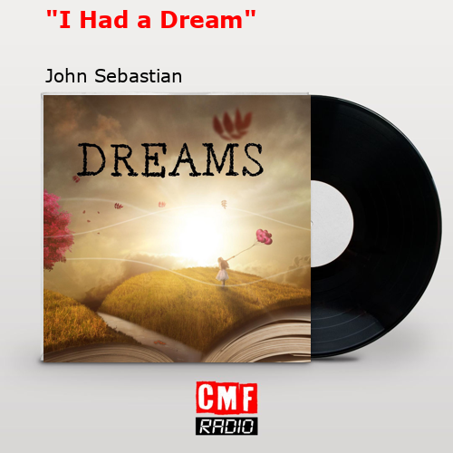 «I Had a Dream» – John Sebastian