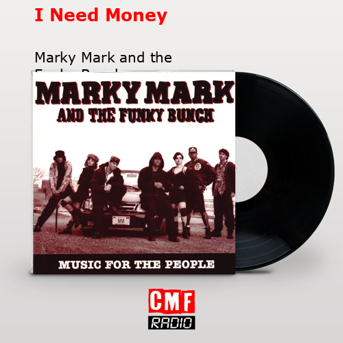 I Need Money – Marky Mark and the Funky Bunch