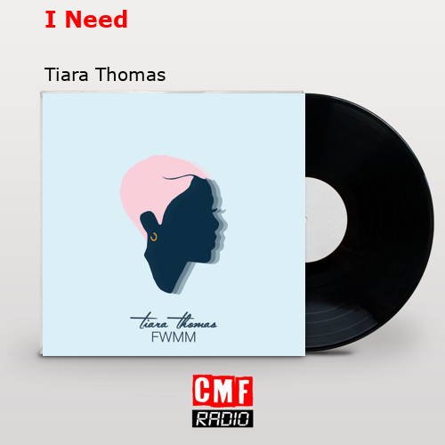 La historia y el significado de la canción 'I Need Tiara Thomas
