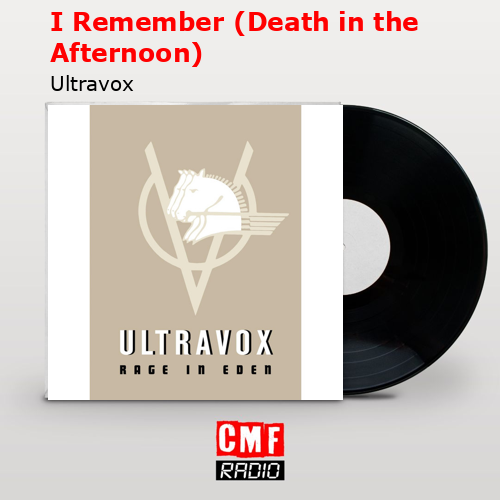 I Remember (Death in the Afternoon) – Ultravox